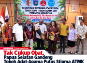 Tak Cukup Obat, Papua Selatan Gandeng Tokoh Adat-Agama Putus Stigma ATMK