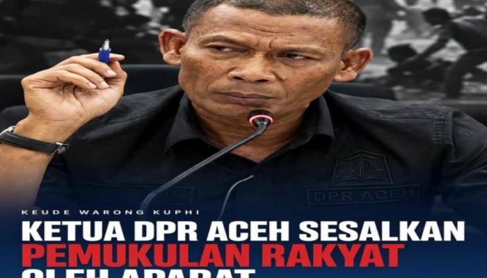 Ketua DPR Aceh Sesalkan Pemukulan Rakyat Oleh Aparat