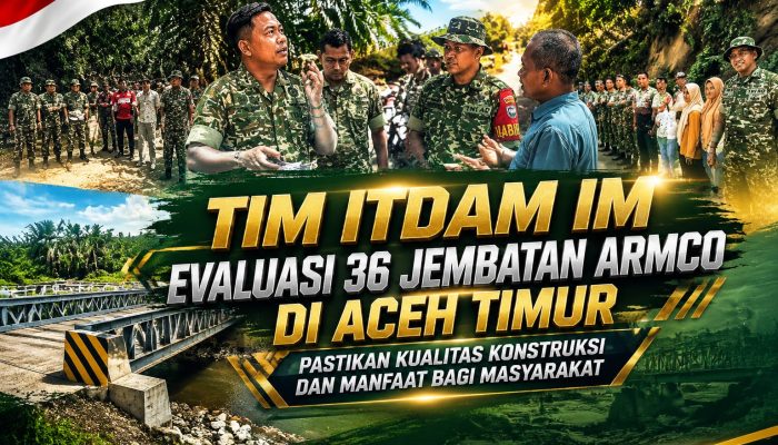 Tim Itdam IM Evaluasi 36 Jembatan Armco di Aceh Timur, Pastikan Kualitas Konstruksi dan Manfaat bagi Masyarakat