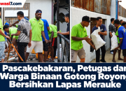 Pascakebakaran, Petugas dan Warga Binaan Gotong Royong Bersihkan Lapas Merauke