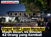 Empat WBP Lapas Merauke Masih Dicari, Ini Rincian 42 Orang yang Kembali  ‎