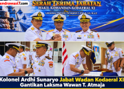 Kolonel Ardhi Sunaryo Jabat Wadan Kodaeral XI, Gantikan Laksma Wawan T. Atmaja   ‎
